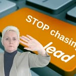 Stop Chasing Leads