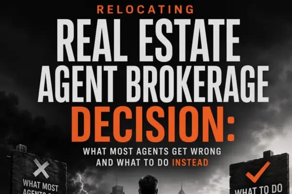Relocating Real Estate Agent Brokerage Decision: What Most Agents Get Wrong and What to Do Instead