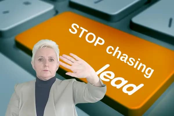 Stop Chasing Leads